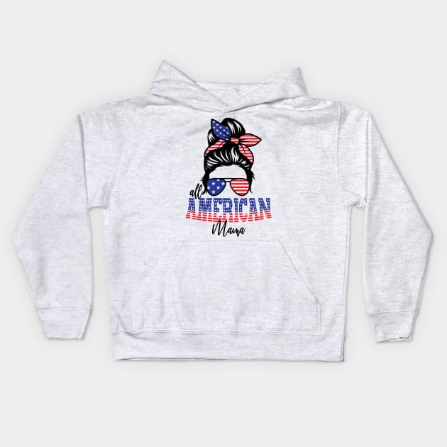 4th of July All American Mama Kids Hoodie by sevalyilmazardal